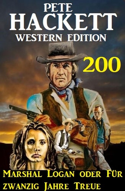 Marshal Logan oder Für zwanzig Jahre Treue: Pete Hackett Western Edition 200 - Pete Hackett