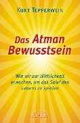 Cover-Bild zum Titel 'Das Atman Bewusstsein' von 'Kurt Tepperwein'