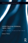 Cover-Bild zum Titel 'Turkish-American Relations, 1800-1952' von 'Suhnaz Yilmaz'