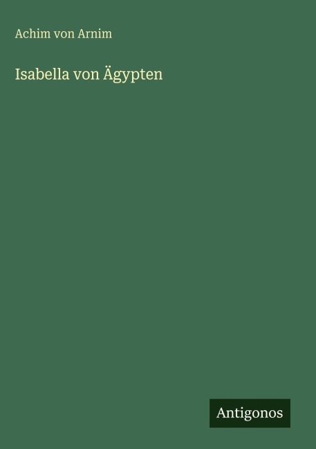 Isabella von Ägypten - Achim Von Arnim