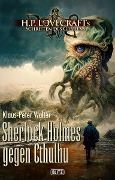 Cover-Bild zum Titel 'Lovecrafts Schriften des Grauens 32: Sherlock Holmes gegen Cthulhu' von 'Klaus-Peter Walter'