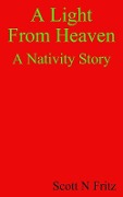 Cover-Bild zum Titel 'Light From Heaven. A Nativity Story' von 'Scott Fritz'