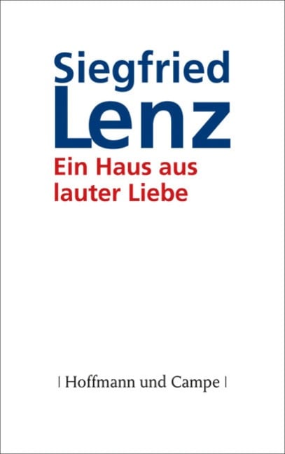 Ein Haus aus lauter Liebe - Siegfried Lenz