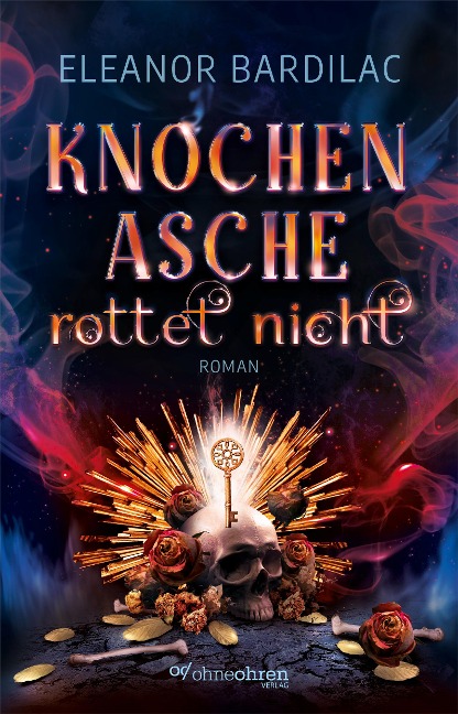 Knochenasche rottet nicht - Eleanor Bardilac