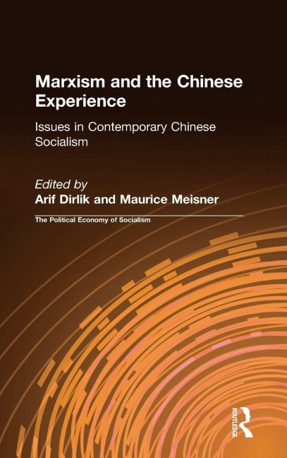 Marxism and the Chinese Experience - Arif Dirlik, Maurice Meisner