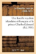 Cover-Bild zum Titel 'Une famille royaliste irlandaise et française et le prince Charles-Édouard' von 'Louis de la Trémoïlle'