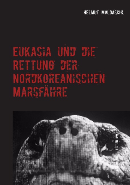 Eukasia und die Rettung der Nordkoreanischen Marsfähre - Helmut Moldaschl