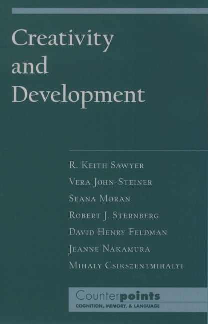 Creativity and Development - R. Keith Sawyer, Mihaly Csikszentmihalyi, David Henry Feldman, Robert J. Sternberg, Vera John-Steiner