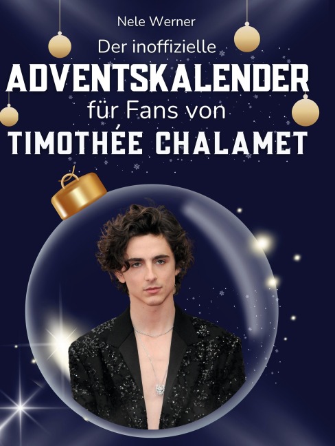 Der inoffizielle Adventskalender für Fans von Timothée Chalamet - Nele Werner