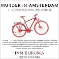 Murder in Amsterdam: Liberal Europe, Islam, and the Limits of Tolerance - Ian Buruma