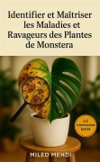 Cover-Bild zum Titel 'IDENTIFIER ET MAÎTRISER LES MALADIES ET RAVAGEURS DES PLANTES DE MONSTERA : Clé d'identification rapide (Docteur des Plantes, #3)' von 'Miled Mehdi'