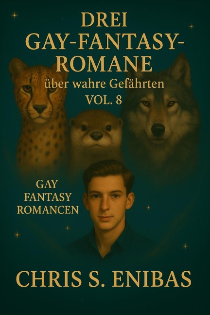 Drei Gay Fantasy Romane über wahre Gefährten Vol. 8 - Chris S Enibas
