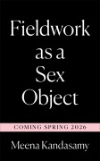 Cover-Bild zum Titel 'Fieldwork as a Sex Object' von 'Meena Kandasamy'