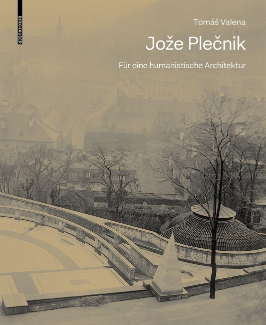 Joze Plecnik. Für eine humanistische Architektur - Tomás Valena