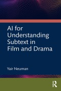 Cover-Bild zum Titel 'AI for Understanding Subtext in Film and Drama' von 'Yair Neuman'