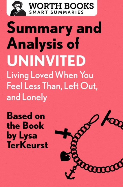 Summary and Analysis of Uninvited: Living Loved When You Feel Less Than, Left Out, and Lonely - Worth Books