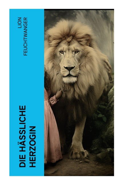Die häßliche Herzogin - Lion Feuchtwanger