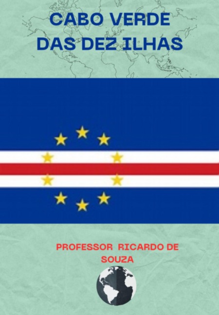 Cabo Verde Das Dez Ilhas - Ricardo de Souza