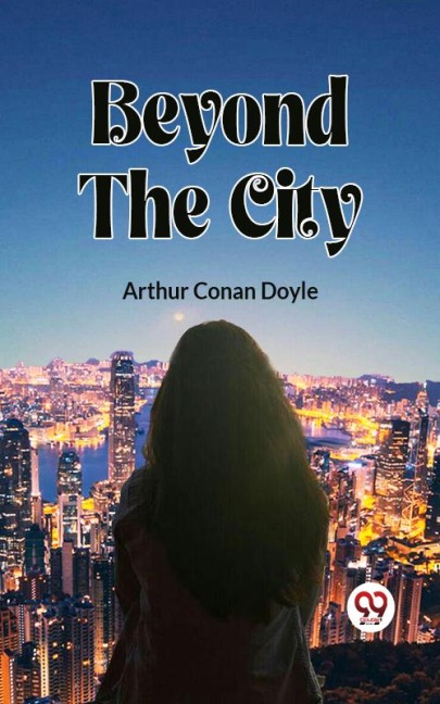 Beyond The City - Arthur Conan Doyle