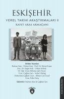 Eskisehir Yerel Tarihi Arastirmalari II Rafet Aras Armagani - Ridvan Aras