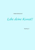 Lebe deine Kunst! - 