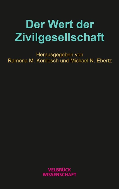 Der Wert der Zivilgesellschaft - Ramona M. Kordesch, Michael N. Ebertz