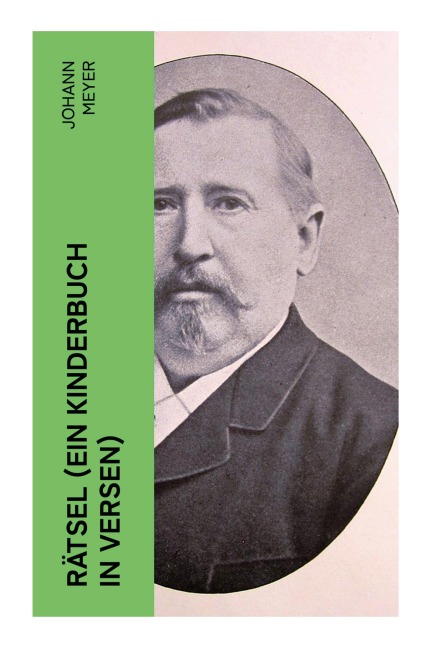 Rätsel (Ein Kinderbuch in Versen) - Johann Meyer