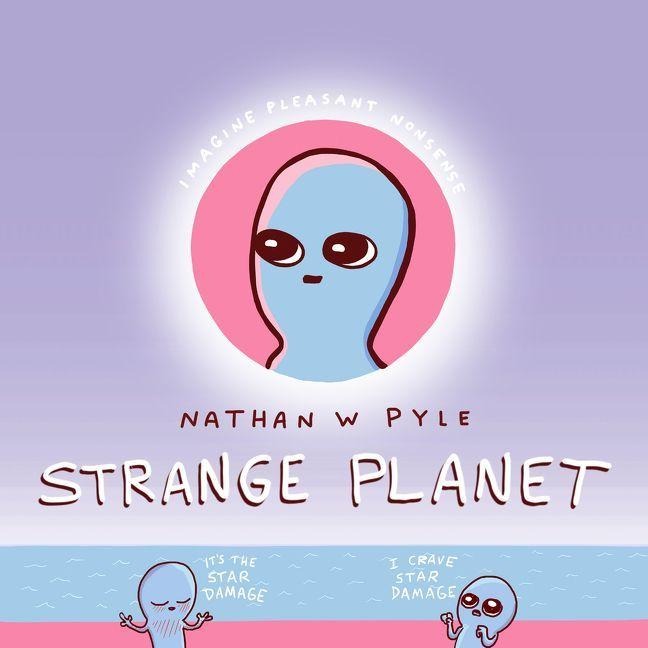 Strange Planet - Nathan W. Pyle