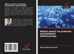 Wp¿yw emocji na praktyk¿ przywództwa edukacyjnego - Salah Eddine El Harch