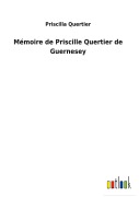 Cover-Bild zum Titel 'Mémoire de Priscille Quertier de Guernesey' von 'Priscilla Quertier'