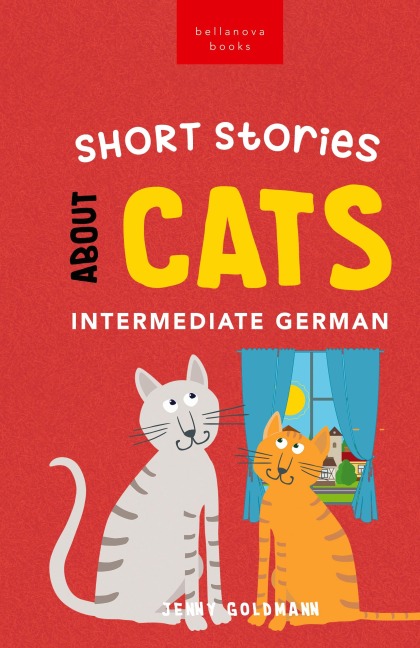 Short Stories about Cats in Intermediate German - Jenny Goldmann
