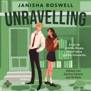 Cover-Bild zum Titel 'Unravelling ¿ Er ist ihr größter Rivale. Sie ist seine größte Schwäche.' von 'Janisha Boswell'