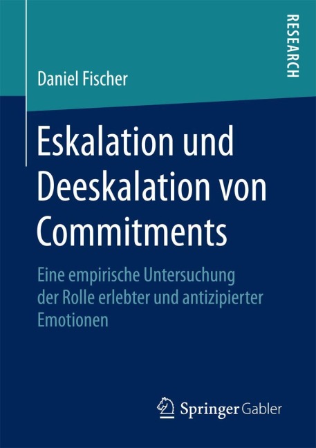 Eskalation und Deeskalation von Commitments - Daniel Fischer
