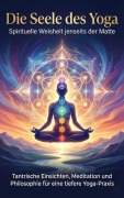 Cover-Bild zum Titel 'Die Seele des Yoga: Spirituelle Weisheit jenseits der Matte' von 'Lina Krüger'