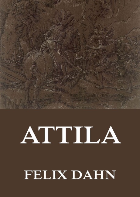 Attila - Felix Dahn
