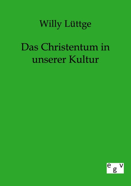 Das Christentum in unserer Kultur - Willy Lüttge
