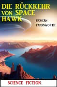 Cover-Bild zum Titel 'Die Rückkehr von Space Hawk: Science Fiction' von 'Duncan Farnsworth'