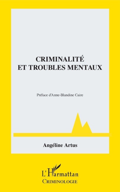 Criminalité et troubles mentaux - Angéline Artus