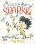 Cover-Bild zum Titel 'A Unicorn Named Sparkle' von 'Amy Young'