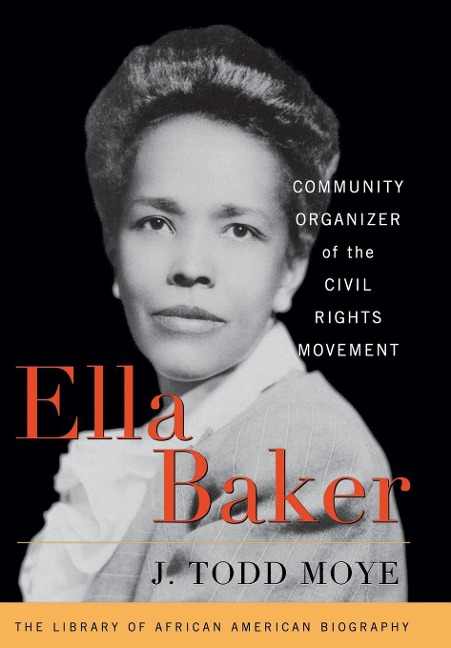 Ella Baker - J Todd Moye