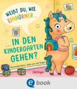 Cover-Bild zum Titel 'Weißt du, wie Einhörner in den Kindergarten gehen?' von 'Ruby van der Bogen'