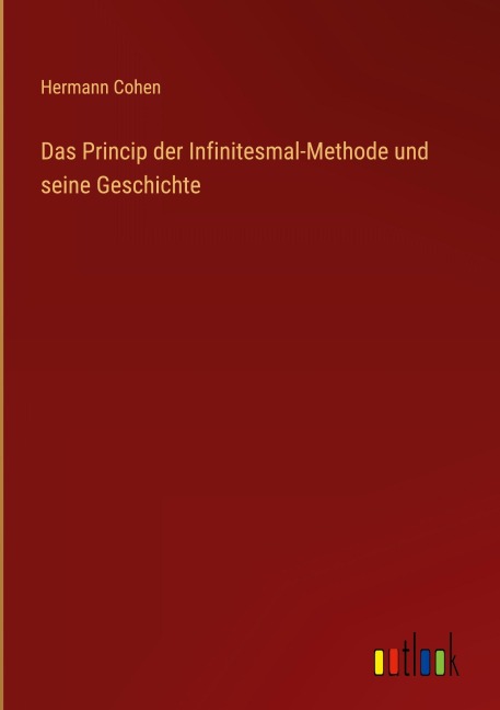 Das Princip der Infinitesmal-Methode und seine Geschichte - Hermann Cohen