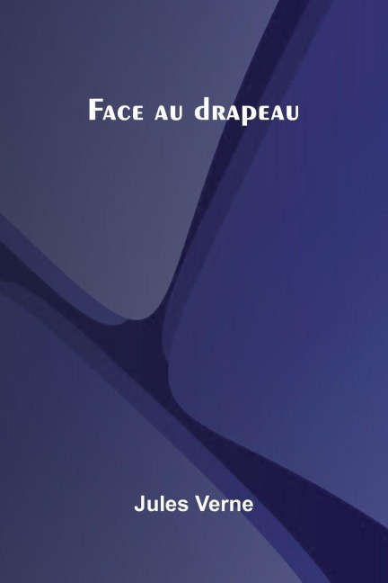 Face au drapeau - Jules Verne