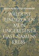 Cover-Bild zum Titel 'Waldi ist eingezogen Mein ungebetener Gast namens Krebs' von 'Sylvia Margot Kloppenborg'