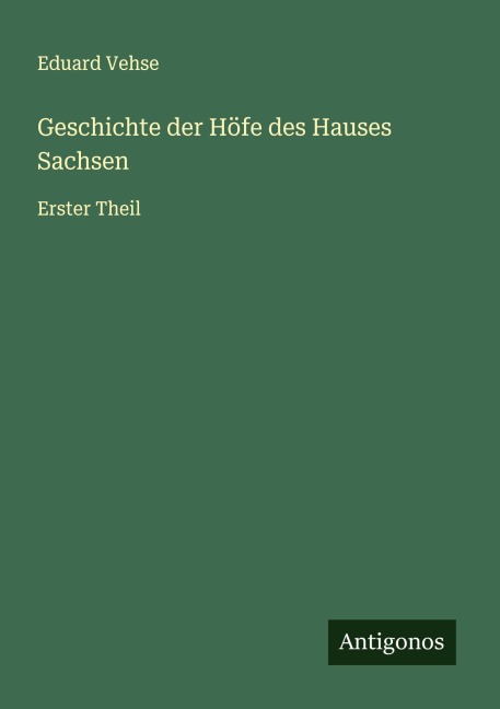Geschichte der Höfe des Hauses Sachsen - Eduard Vehse