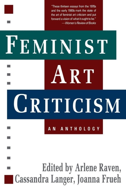 Feminist Art Criticism - Arlene Raven, Cassandra Langer, Joanna Frueh