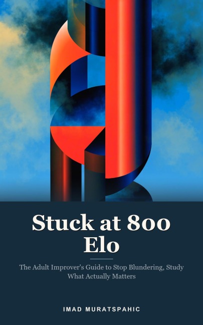 Stuck at 800 Elo - Imad Muratspahic