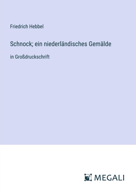 Schnock; ein niederländisches Gemälde - Friedrich Hebbel