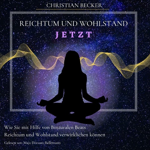 Reichtum und Wohlstand Jetzt - Christian Becker