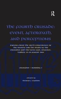 The Fourth Crusade: Event, Aftermath, and Perceptions - 